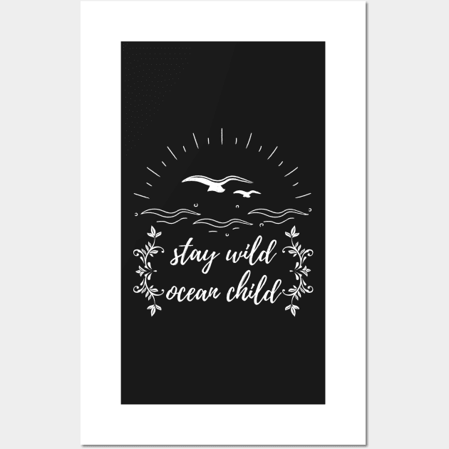 Stay Wild Ocean Child Wall Art by WeStarDust